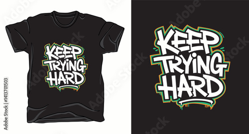 Keep trying hard motivational graffiti typography vector t-shirt design