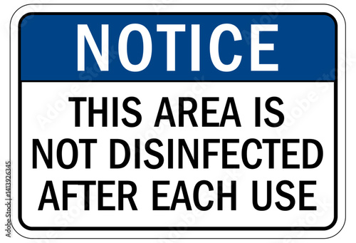 Disinfect sign this area is not disinfected after each use