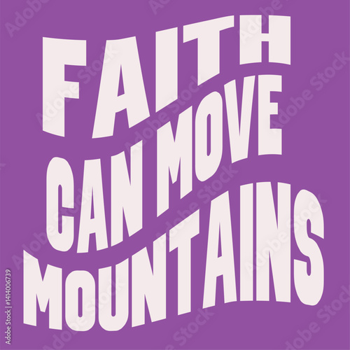“Faith can move mountains.”
Typography bible  Christian design vector design for T-shirt, mug, and canvas