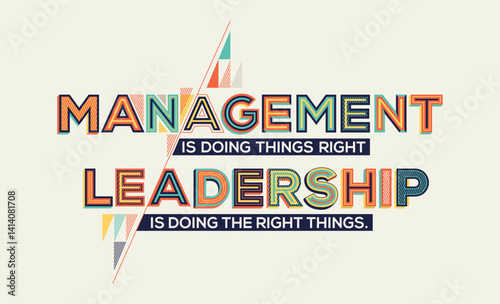 Management and leadership quote in modern typography. Management and  leadership concept for wall graphics and typography poster.
