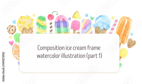 Watercolor frame ice cream.Colorful ice cream, ice cream cones, fruit ice, popsicle, wafers background. Design invitations for birthday, summer party, printable stationery, festive summer graphics