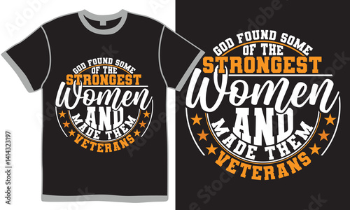 God Found Some Of The Strongest Women And Made Them Veterans, Abstract Strongest Women Saying Tee, Women Lover Gift Greeting Vector Art