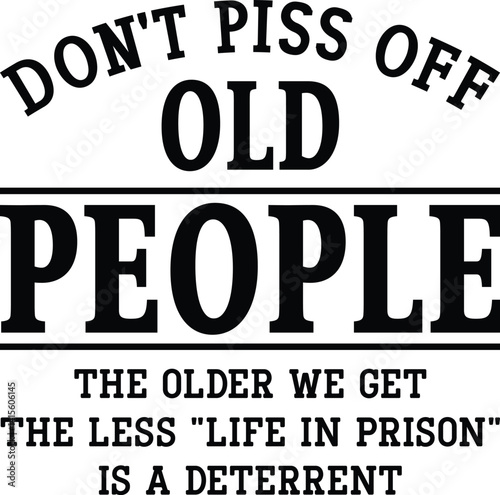 Don't Piss Off Old People 