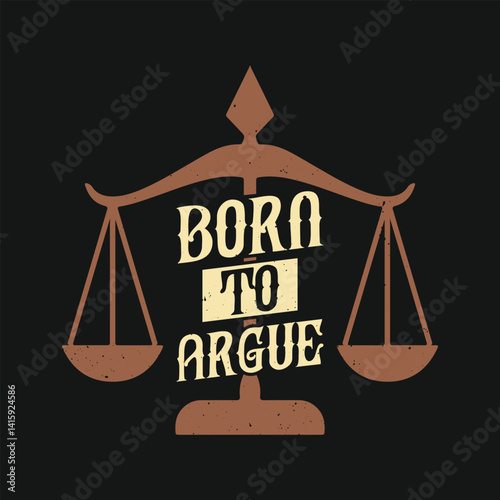 Funny Lawyer Attorney Born To Argue T Shirt Design
