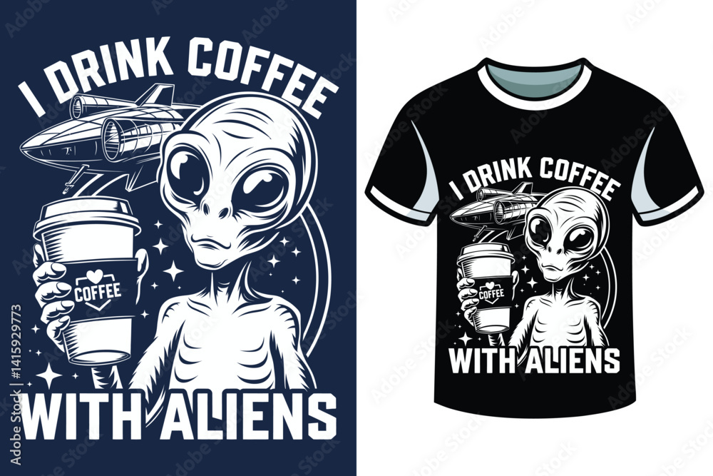 I drink coffee with aliens t shirt design I drink coffee with aliens t shirt design