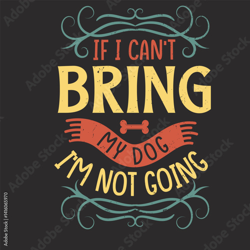 If I can't bring my dog I'm not going typography with vintage grunge background