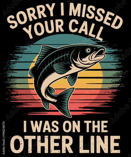 sorry i missed the call i was on the other line funny fishing