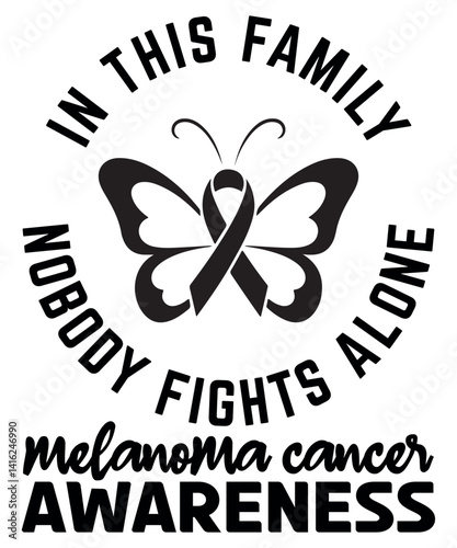 In This Family Nobody Fights Alone – Melanoma Cancer Awareness Butterfly Ribbon T-Shirt Design