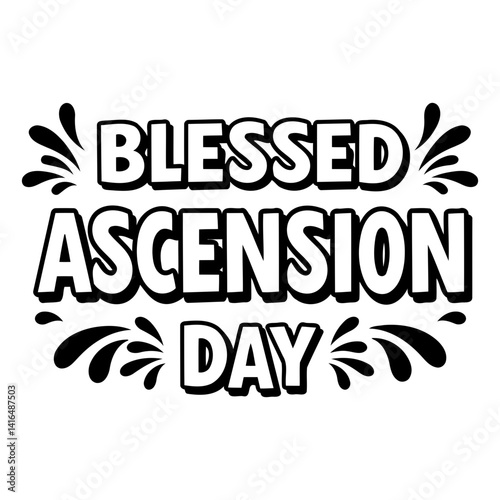 Bold, stylized lettering of "Blessed Ascension Day" with decorative flourishes.  Perfect for religious themed advertising or editorial content.