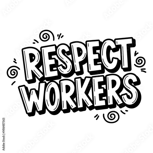 Bold graphic design expressing the sentiment of respecting workers, ideal for social media, posters, or apparel.  Suitable for posters, advertising, and social media campaigns.