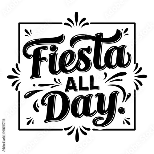 Bold, stylized lettering proclaims Fiesta All Day.  Vintage-inspired, graphic design; perfect for party-themed advertising, apparel, or social media content.