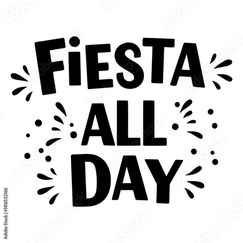Bold, stylized lettering declares Fiesta All Day with decorative flourishes.  Perfect for advertising, merchandise, or social media related to parties, celebrations, or holidays.