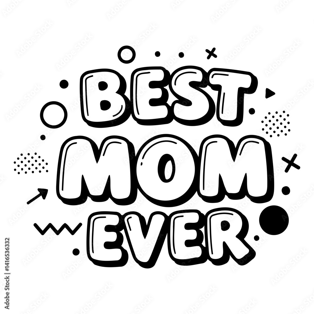 Fototapeta premium Bold, playful typography of Best Mom Ever in a comic style. Graphic elements add a fun, modern touch. Ideal for Mother's Day cards, apparel, or social media posts.