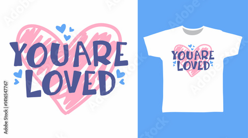 You are loved typography hand drawn vector, ready for print on t shirt and other uses.