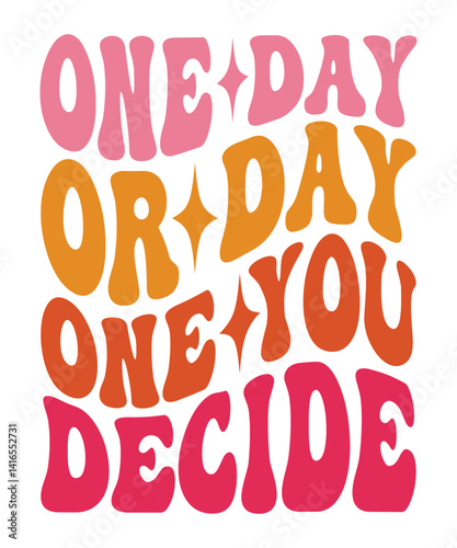 One day or day one You decide Groovy SVG Bundle, wavy bundle Cute Svg, Retro svg, Boho svg, Hippie svg, Svg bundle, Inspirational Svg, Motivational svg, T shirt Designs Svg, Trendy