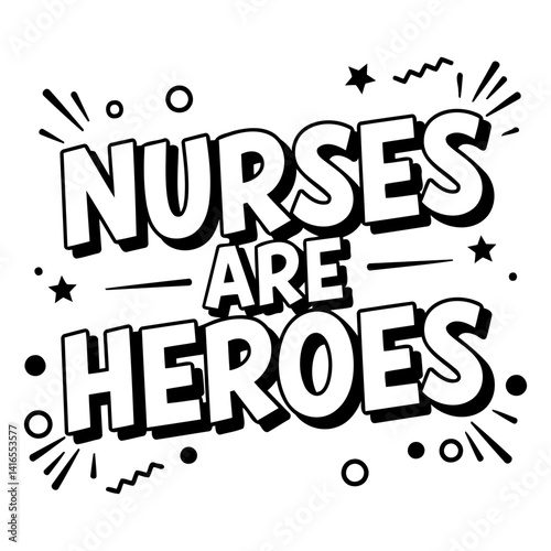 Bold, comic-style typography declares Nurses Are Heroes.  Perfect for healthcare-related advertising, social media, or editorial pieces.