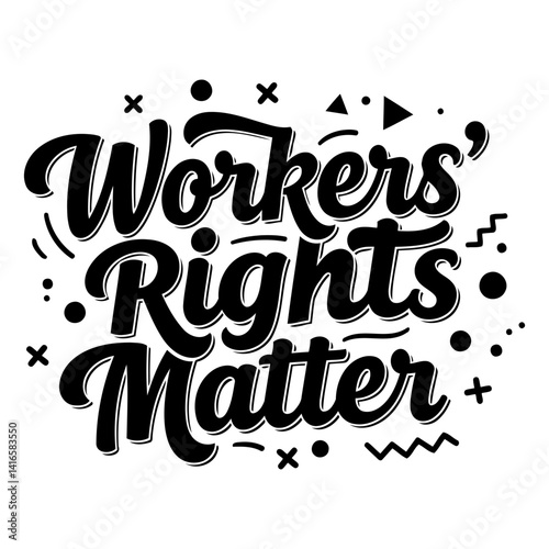 Bold, stylized graphic design of Workers' Rights Matter with decorative elements. Suitable for social media, advertising, or educational materials on labor rights.