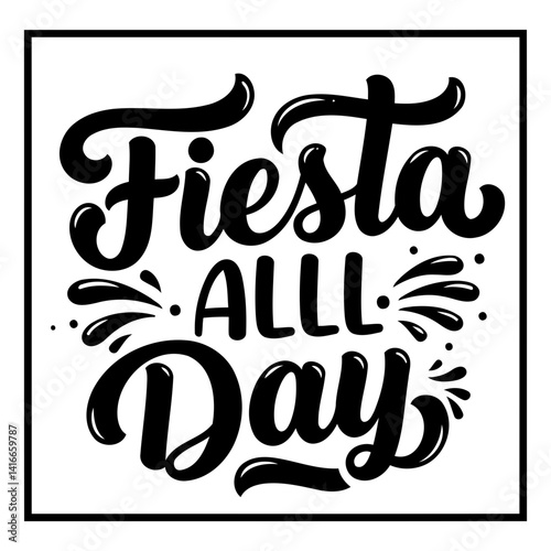 Bold, stylized lettering proclaims "Fiesta All Day."  Simple, graphic design; impactful.  Suitable for advertising, apparel, posters, social media, editorial.