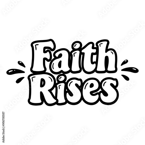 Bold, stylized lettering declares "Faith Rises" in a fun, graphic design.  Perfect for faith-based merchandise, motivational posters, or inspirational gifts.