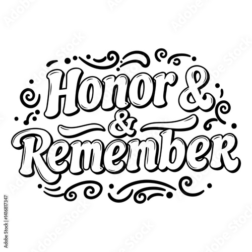 Bold, stylized lettering of "Honor & Remember" with decorative flourishes.  Suitable for memorial, remembrance, or patriotic advertising,  posters, or editorial design.