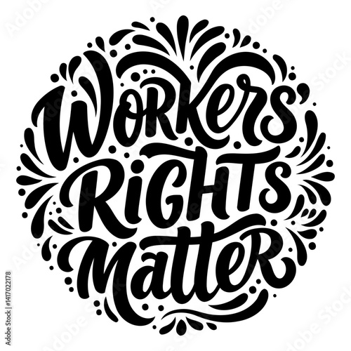 Bold, hand-lettered slogan "Workers Rights Matter" in a circular design with decorative flourishes.  Ideal for social media graphics, posters, activism, or advocacy campaigns.