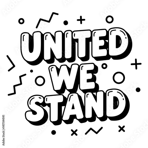 Bold, stylized typography with "UNITED WE STAND" in 3D effect.  Graphic elements add a playful, retro feel. Ideal for motivational posters, social media graphics, or apparel.