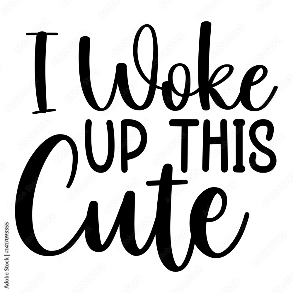 I Woke Up This Cute SVG I Woke Up This Cute SVG