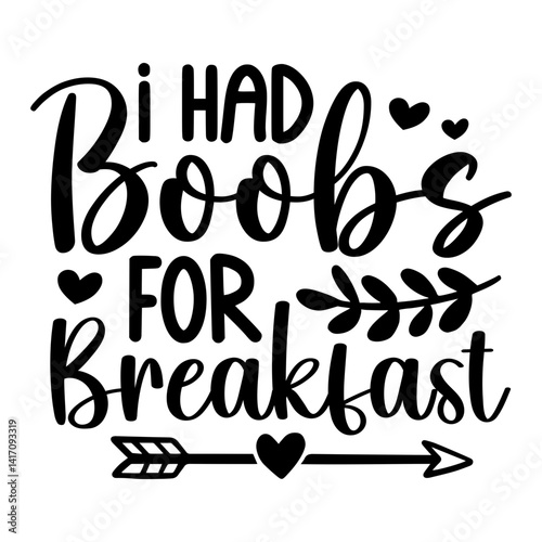 I Had Boobs For Breakfast SVG