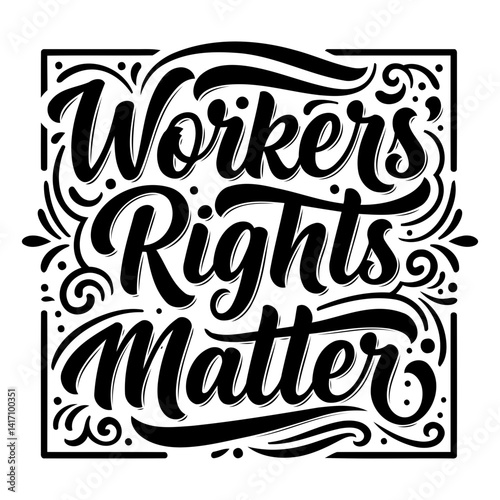 Bold, stylized typography featuring the phrase "Workers' Rights Matter" within a decorative frame. Suitable for social media, posters, and marketing materials highlighting labor rights.