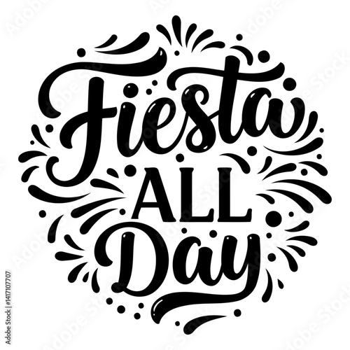 Bold, stylized lettering proclaims "Fiesta All Day" in a circular design, framed by decorative flourishes and small firework bursts.  Perfect for advertising, posters, or apparel.