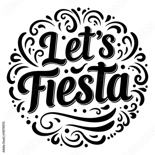 Black and white, decorative Let's Fiesta graphic suitable for party-themed marketing materials or party invitation designs.  Perfect for advertising, social media posts, or editorial use.