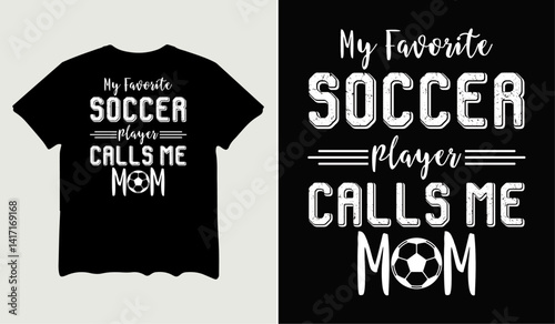 My favorite soccer player calls me mom quotes t-shirt svg design