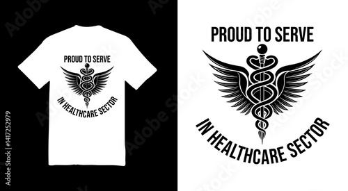 Proud to Serve in Healthcare Sector – Caduceus Symbol with Wings T-Shirt Graphic for Medical Professionals, Doctors, Nurses, and Healthcare Workers.