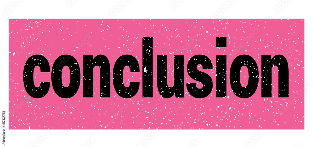 conclusion text written on pink-black stamp sign.