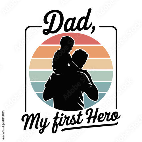 A father is the first hero in a child’s life, with a silhouette against a vibrant sunset