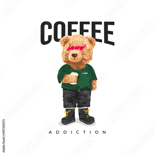coffee addict slogan with cute bear doll in streetwear style vector illustration