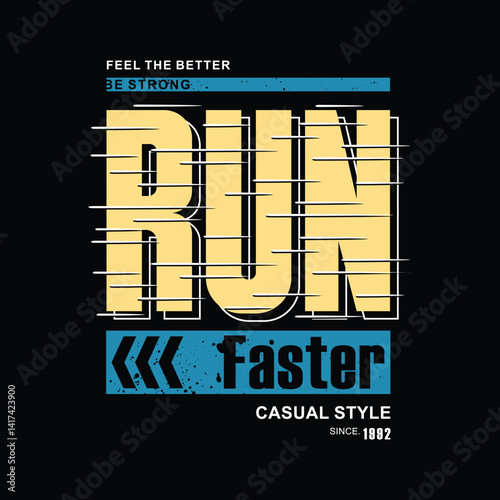 feel the better - be strong with RUN FASTER, typography design for casual style, t-shirt, banner, posters. vector illustration