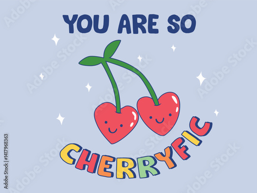 CUTE DOODLE HEART CHERRIES WITH TYPO SLOGAN YOU ARE SO CHERRYFIC GRAPHIC, FRUIT PRINT DESIGN FOR T SHIRT, SWEATSHIRTS, HOODIES,  GIRLS WEARS, KID GIRLS, TWEEN
