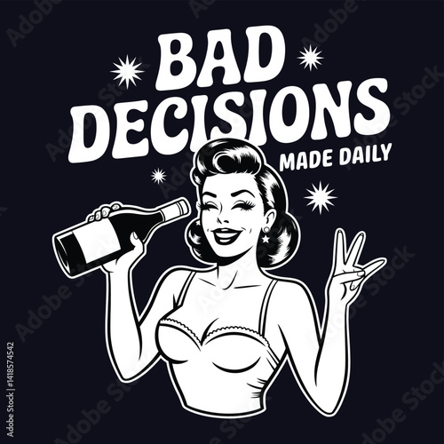A retro-style illustration of a woman playfully drinking wine, with text proclaiming "Bad Decisions Made Daily".
