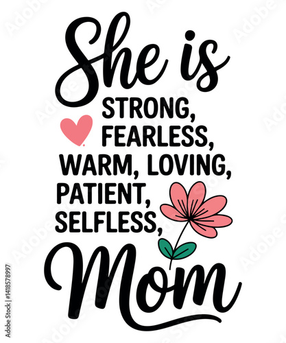 She is Strong Fearless Loving - Mom