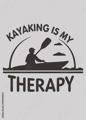 Kayaking Is My Therapy | Adventure Water Sports T-Shirt Design.