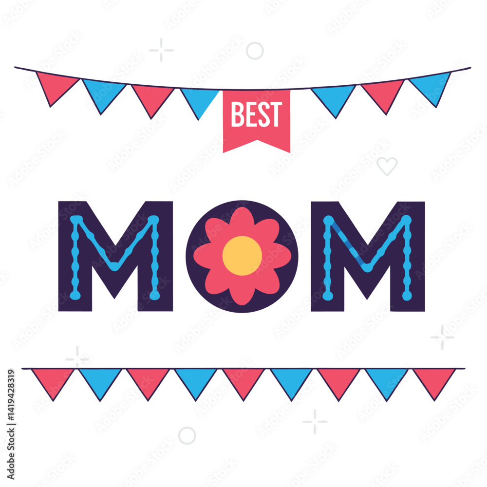 Fototapeta premium Best Mom Text With Colorful Flower, Red Banner And Party Flags on White Background