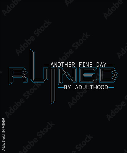 Another FINE DAY Ruined By ADULTHOOD t shirt design.