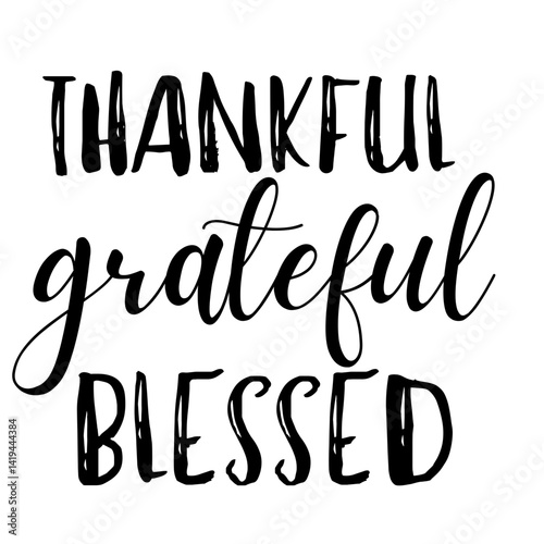 Thankful Grateful and Blessed SVG, Inspirational Christian Quote for Faith-Based Crafts and Motivational Home Decor Vector