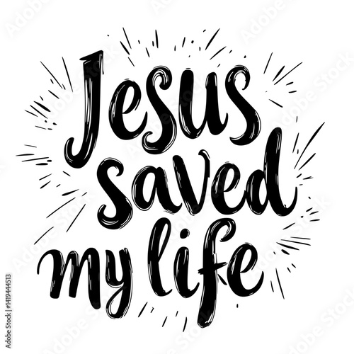 Jesus Saved My Life SVG, Bold Christian Quote for Faith-Based Crafts, Testimony Designs, and Scripture-Inspired Vector