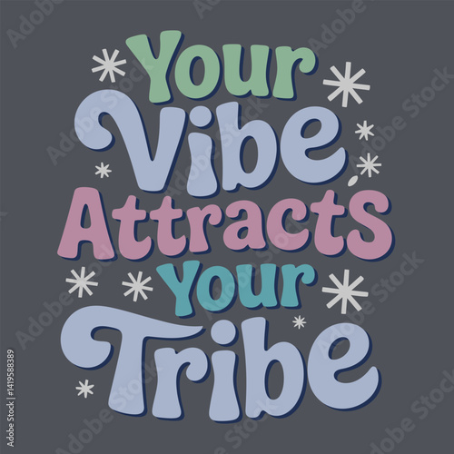 Your Vibe Attracts Your Tribe A Positive and Uplifting Message