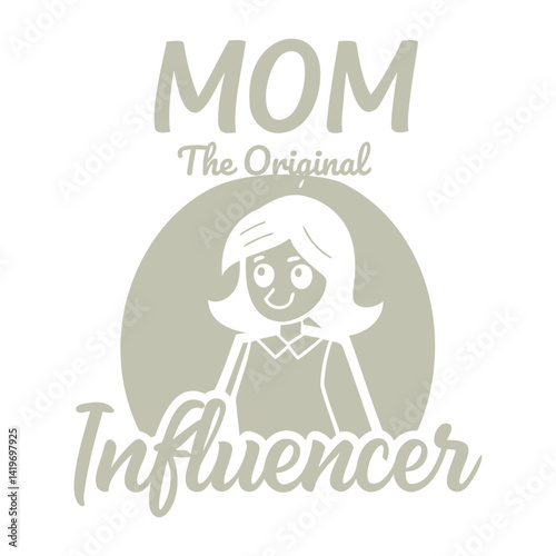 Mom The Original Influencer - Cartoon Mother Vector Design