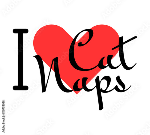 I love Cat Naps creative slogan. Hand drawn letters with red heart. Vector illustration, lettering in modern design