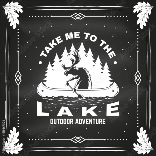 Take me to the lake. Camping quote on the chalkboard. Vector. Concept for shirt or logo, print, stamp or tee. Vintage typography design with moose in canoe, lake and forest silhouette