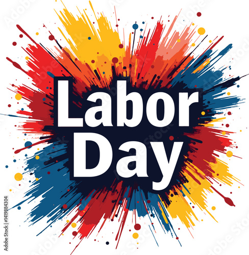 Colorful Labor Day Celebration Design with Vibrant Paint Splashes and Bold Text

